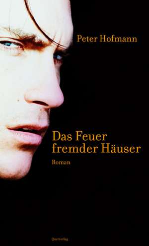 Das Feuer fremder Häuser de Peter Hofmann