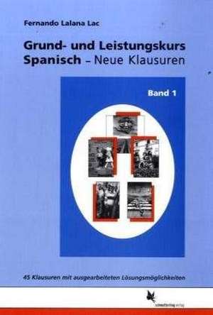 Grund- und Leistungskurs Spanisch. Neue Klausuren 1 de Fernando Lalana Lac