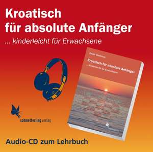 Kroatisch für absolute Anfänger. Audio-CD de Emeli Wethmar