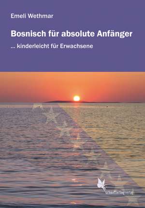 Bosnisch für absolute Anfänger. Lehrbuch. de Emeli Wethmar