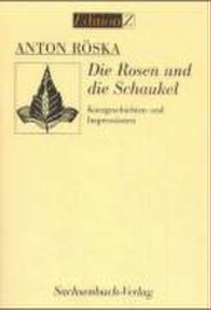 Die Rosen und die Schaukel de Anton Röska