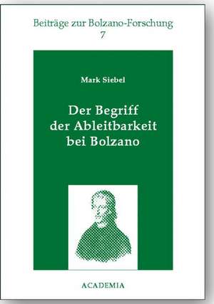 Der Begriff der Ableitbarkeit bei Bolzano de Mark Siebel