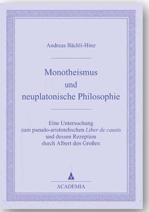 Monotheismus und neuplatonische Philosophie de Andreas Bächli-Hinz