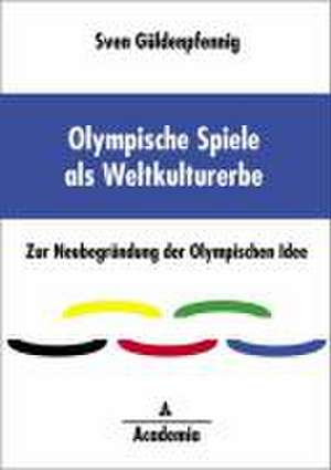 Olympische Spiele als Weltkulturerbe de Sven Güldenpfennig