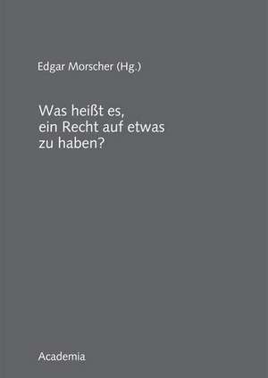 Was heißt es, ein Recht auf etwas zu haben? de Edgar Morscher