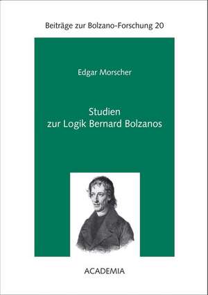 Studien zur Logik Bernard Bolzanos de Edgar Morscher