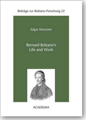 Bernard Bolzano's Life and Work de Edgar Morscher