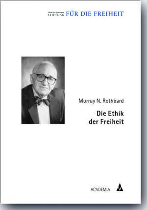 Die Ethik der Freiheit de Murray N. Rothbard