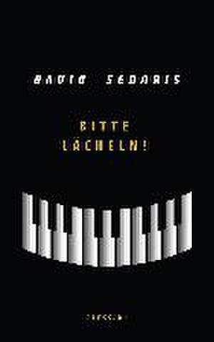 Bitte lächeln! de David Sedaris