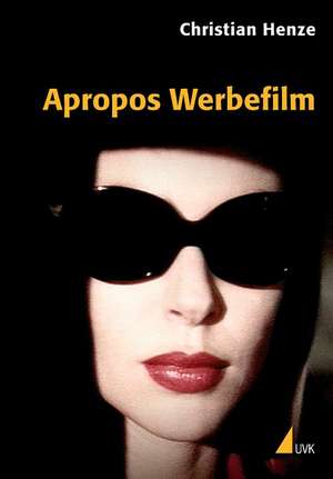 Apropos Werbefilm de Christian Henze