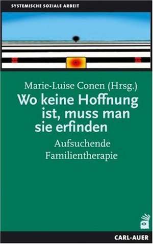 Wo keine Hoffnung ist, muss man sie erfinden de Marie-Luise Conen