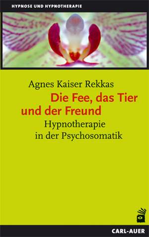 Die Fee, das Tier und der Freund de Agnes Kaiser Rekkas