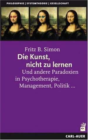 Die Kunst, nicht zu lernen de Fritz B. Simon