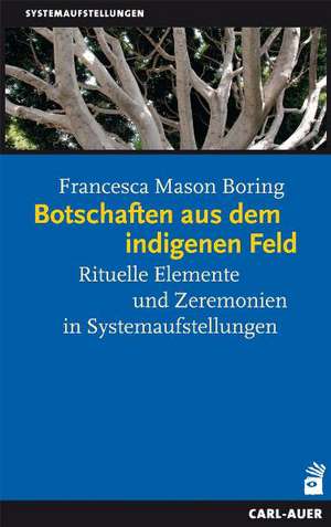 Botschaften aus dem indigenen Feld de Francesca Mason Boring