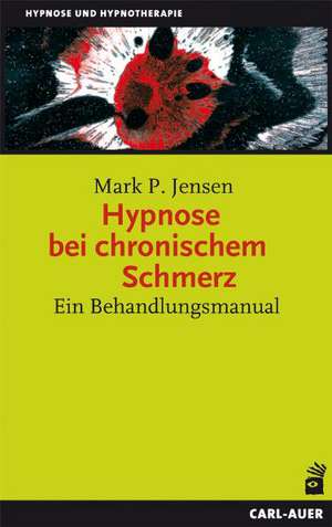 Hypnose bei chronischem Schmerz de Mark P. Jensen