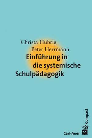 Einführung in die systemische Schulpädagogik de Christa Hubrig