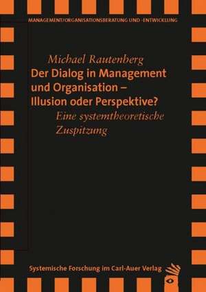 Der Dialog in Management und Organisation ­ Illusion oder Perspektive de Michael Rautenberg