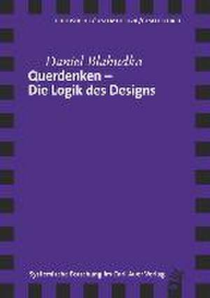 Querdenken - Die Logik des Designs de Daniel Blahudka