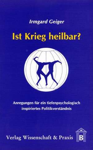 Geiger, I: Ist Krieg heilbar?