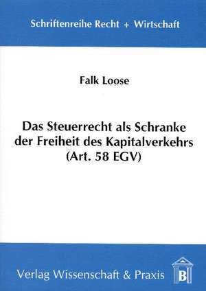 Das Steuerrecht als Schranke der Freiheit des Kapitalverkehrs (Art. 58 EGV) de Falk Loose