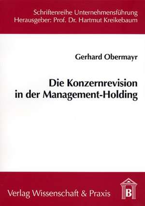 Die Konzernrevision in der Management-Holding de Gerhard Obermayr