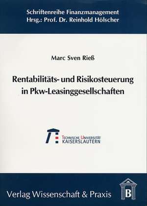 Rentabilitäts- und Risikosteuerung in Pkw-Leasinggesellschaften de Marc Sven Rieß