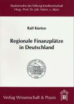 Regionale Finanzplätze in Deutschland de Ralf Kürten