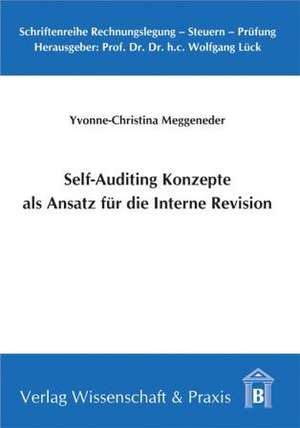 Self-Auditing Konzepte als Ansatz für die Interne Revision de Yvonne-Christina Meggeneder