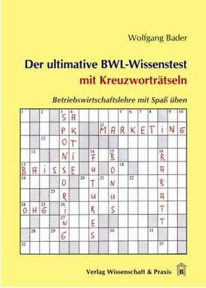 Der ultimative BWL-Wissenstest mit Kreuzworträtseln. de Wolfgang Bader