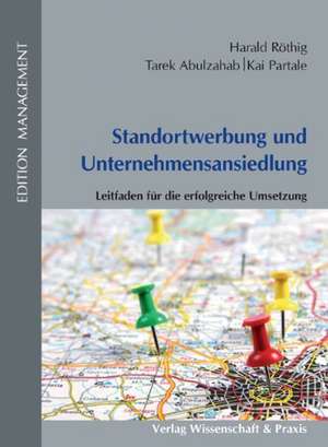 Standortwerbung und Unternehmensansiedlung de Harald Röthig