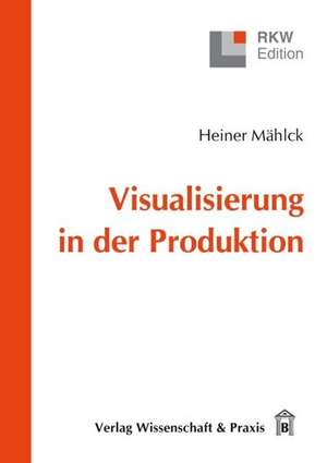 Visualisierung in der Produktion de Heiner Mählk