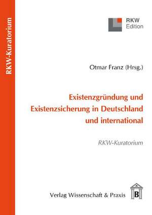 Existenzgründung und Existenzsicherung in Deutschland und international de Otmar Franz