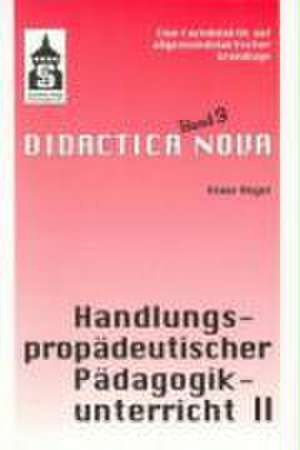 Handlungspropädeutischer Pädagogikunterricht. Eine Fachdidaktik auf allgemeindidaktischer Grundlage de Klaus Beyer