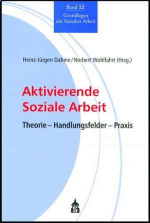 Aktivierende Soziale Arbeit de Heinz-Jürgen Dahme