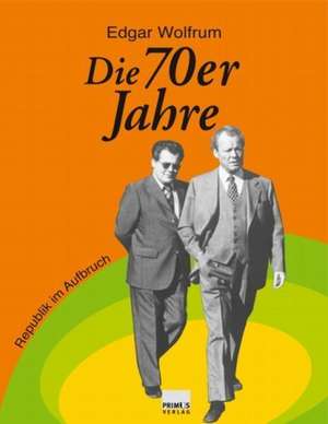 Die 70er Jahre de Edgar Wolfrum