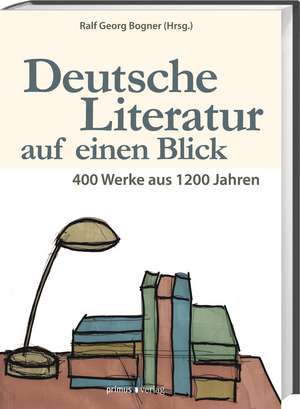 Deutsche Literatur auf einen Blick de Ralf Georg Bogner