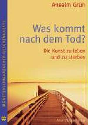 Was kommt nach dem Tod? de Anselm Grün