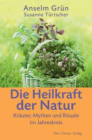 Die Heilkraft der Natur de Anselm Grün