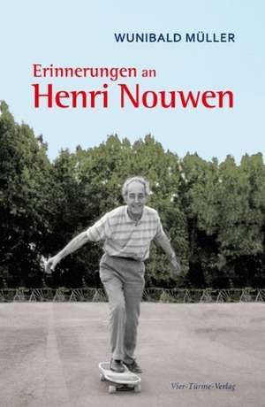 Erinnerungen an Henri Nouwen de Wunibald Müller