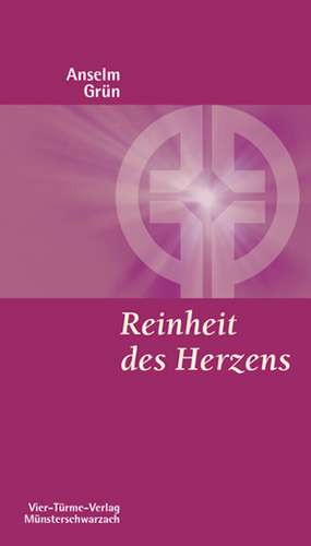 Reinheit des Herzens de Anselm Grün