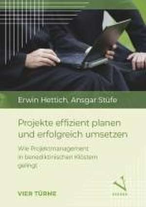 Projekte effizient planen und erfolgreich umsetzen de Erwin Hettich