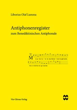 Antiphonenregister zum Benediktinischen Antiphonale de Liborius Olaf Lumma