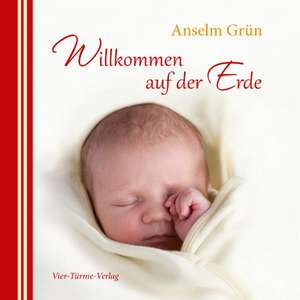 Willkommen auf der Erde de Anselm Grün