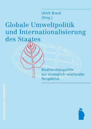 Globale Umweltpolitik und Internationalisierung des Staates de Ulrich Brand