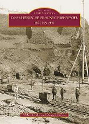 Das rheinische Braunkohlenrevier 1877 bis 1957 de Manfred Coenen