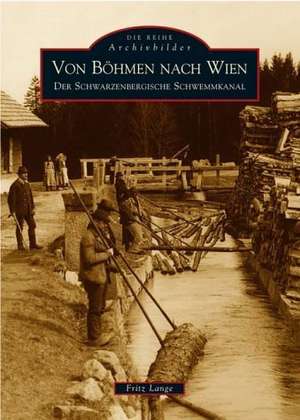 Von Böhmen nach Wien de Fritz Dipl. -Ing. Lange