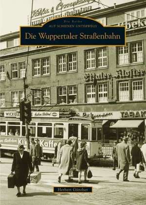 Die Wuppertaler Straßenbahn de Herbert Günther