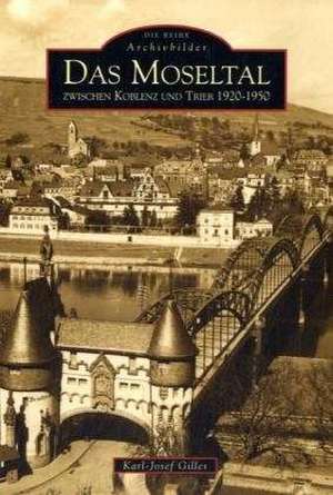 Das Moseltal zwischen Koblenz und Trier 1920-1950 de Karl-Josef Gilles