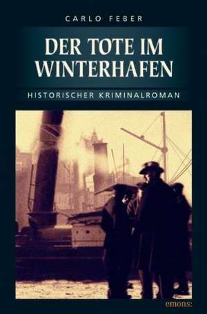 Der Tote im Winterhafen de Carlo Feber