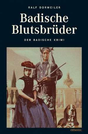 Badische Blutsbrüder de Ralf H. Dorweiler